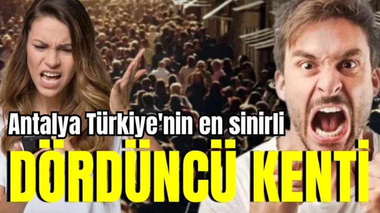 Antalya Türkiye'nin en sinirli dördüncü kenti