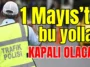 Antalya’da 1 Mayıs’ta bu yollar kapalı olacak