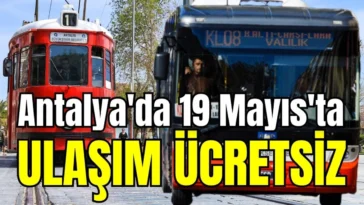 Antalya'da 19 Mayıs'ta ulaşım ücretsiz