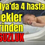 Antalya’da 4 hastanede bebekler üzerinden yolsuzluk