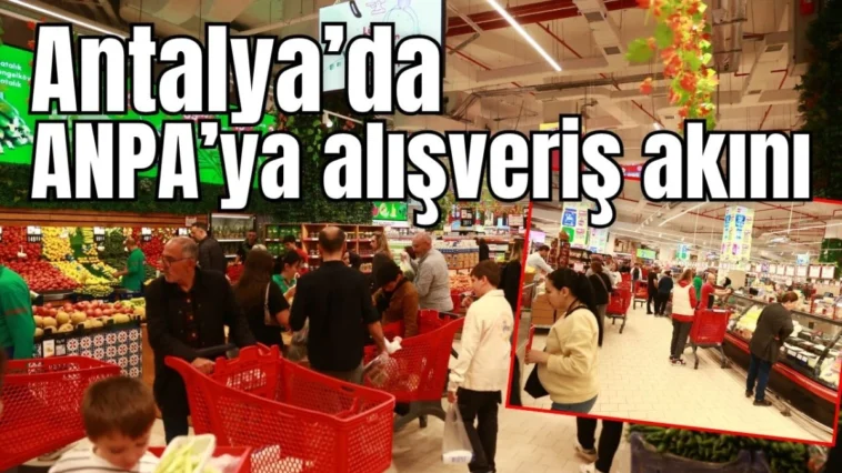 Antalya’da ANPA’ya alışveriş akını