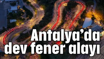 Antalya'da dev fener alayı