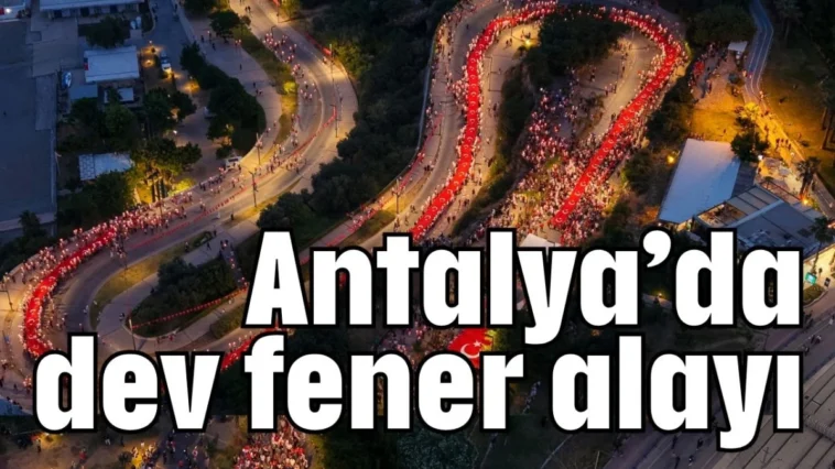 Antalya'da dev fener alayı