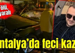 Antalya’da feci kaza: 1 ölü, 1 yaralı
