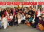 Antalya'da kadın sanatçılar birleşti