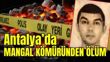 Antalya’da mangal kömüründen ölüm