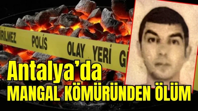 Antalya’da mangal kömüründen ölüm