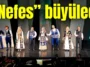 Antalya'da “Nefes” büyüledi