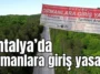 Antalya’da ormanlara giriş yasağı