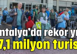 Antalya’da rekor yıl: 17,1 milyon turist