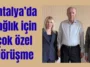 Antalya'da sağlık için çok özel görüşme