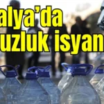 Antalya’da susuzluk isyanı