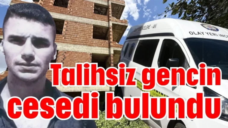 Antalya'da talihsiz gencin cesedi bulundu