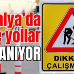 Antalya’da yine yollar kapanıyor