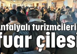 Antalyalı turizmcilerin fuar çilesi
