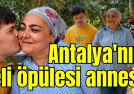 Antalya'nın eli öpülesi annesi