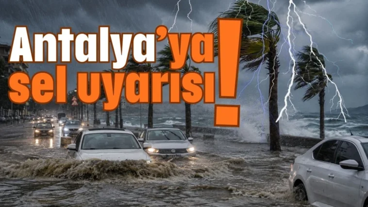 Antalya’ya sel uyarısı!