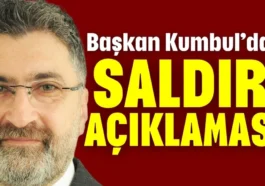 Başkan Kumbul'dan saldırı açıklaması