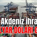 Batı Akdeniz ihracatı 1 milyar doları geçti