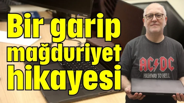Bir garip mağduriyet hikayesi