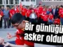Bir günlüğüne asker oldular