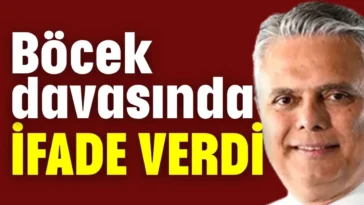 Böcek davasında ifade verdi