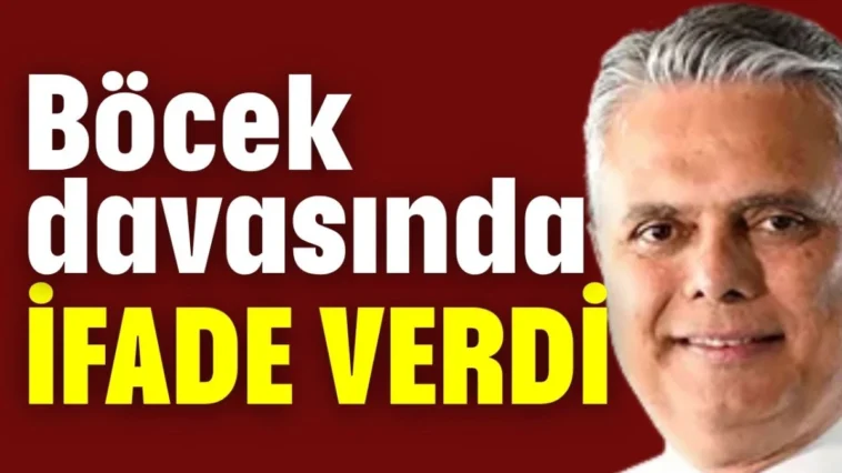 Böcek davasında ifade verdi