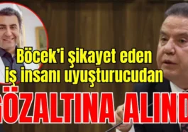 Böcek’i şikayet eden iş insanı uyuşturucudan gözaltına alındı