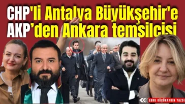 CHP'li Antalya Büyükşehir Belediyesi'ne AKP'den Ankara temsilcisi