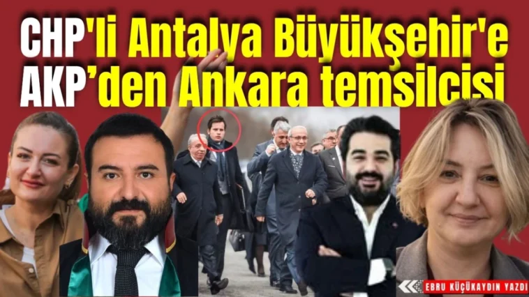CHP'li Antalya Büyükşehir Belediyesi'ne AKP'den Ankara temsilcisi