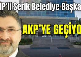 CHP’li Serik Belediye Başkanı AKP'ye geçiyor