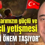 ‘Çocuklarımızın güçlü ve bilinçli yetişmesi hayati önem taşıyor’