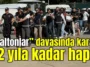 “Daltonlar” davasında karar: 32 yıla kadar hapis