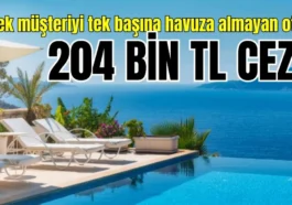 Erkek müşteriyi tek başına havuza almayan otele 204 bin TL ceza