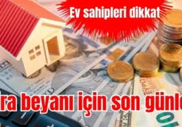 Ev sahipleri dikkat: Kira beyanı için son günler