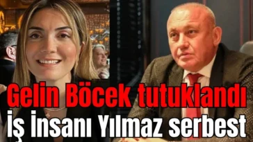 Gelin Böcek tutuklandı, iş insanı Ali Yılmaz serbest