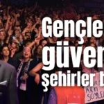 Gençlerine güvenen şehirler büyür