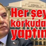 Her şeyi korkudan yaptım!