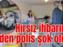 Hırsız ihbarına giden polis şok oldu