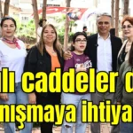 Işıltılı caddeler değil dayanışmaya ihtiyaç var