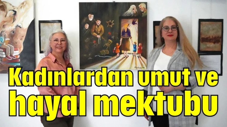 Kadınlardan umut ve hayal mektubu
