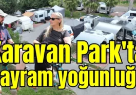 Karavan Park'ta bayram yoğunluğu