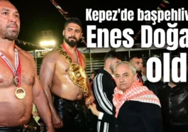 Kepez'de başpehlivan Enes Doğan oldu