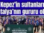 Kepez'in sultanları Antalya'nın gururu oldu