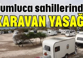 Kumluca sahillerinde karavan yasağı
