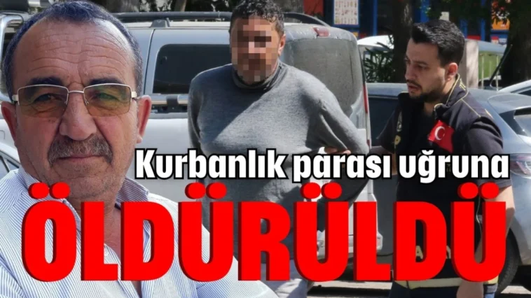 Kurbanlık parası uğruna öldürüldü