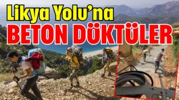Likya Yolu’na beton döktüler