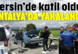 Mersin’de katil oldu, Antalya’da yakalandı