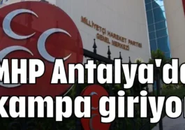 MHP Antalya'da kampa giriyor