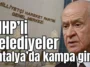 MHP’li belediyeler Antalya’da kampa girdi